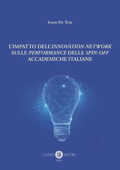 L' impatto dell'Innovation network sulle «performance» delle «spin-off» accademiche italiane. Nuova ediz. - Ivano De Turi - copertina