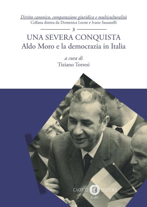 Una severa conquista. Aldo Moro e la democrazia in Italia - copertina