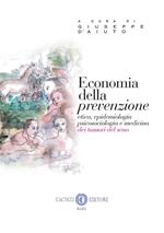 Economia della prevenzione. Etica, epidemiologia psicosociologia e medicina dei tumori del seno. Nuova ediz.