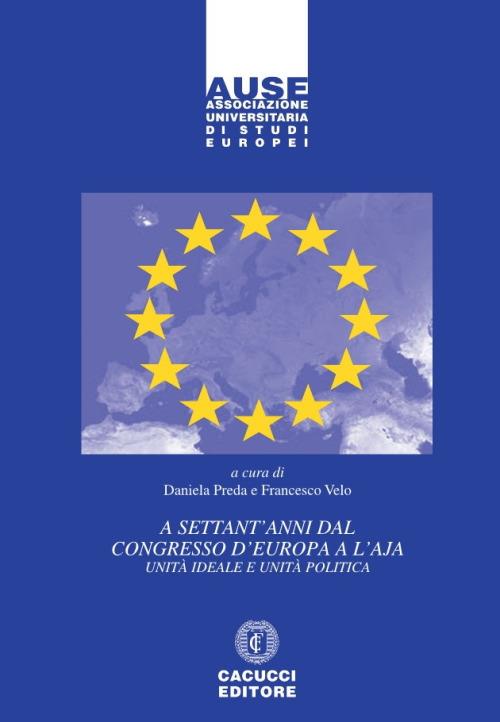 A settant'anni dal Congresso d'Europa a L'Aja. Unità ideale e unità politica - copertina