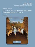 La cultura del controllo indipendente nell'ordinamento italiano. Atti del Convegno