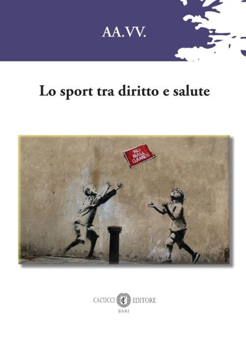 Lo sport tra diritto e salute. Nuova ediz. - copertina