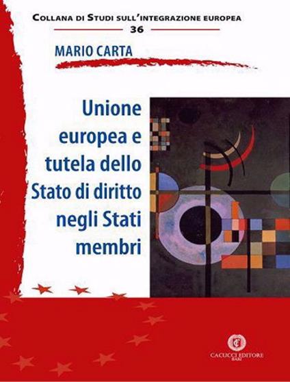 Unione Europea e tutela dello Stato di diritto negli Stati membri. Nuova ediz. - Mario Carta - copertina