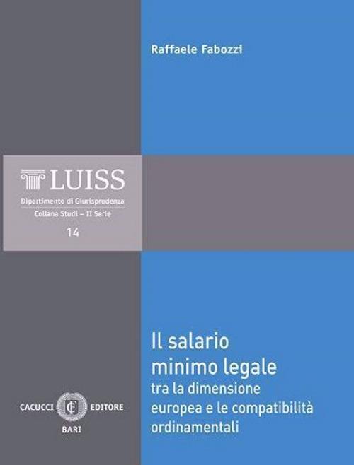 Il salario minimo legale. Tra la dimensione europea e le compatibilità ordinamentali - Raffaele Fabozzi - copertina