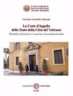 La Corte d'Appello dello Stato della Città del Vaticano. Pluralità di funzioni e vocazione interordinamentale