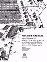 Casale di Altamura. A cento anni dalla Grande guerra-One hundred years from the Great War