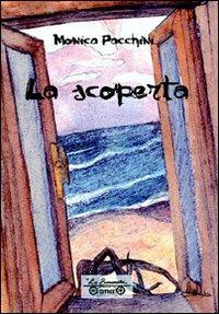 La scoperta, un tumore all'orizzonte - Monica Pacchini - copertina