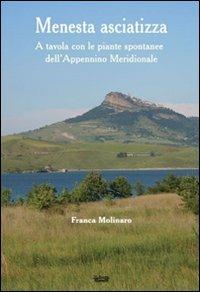 Menesta asciatizza. A tavola con le piante spontanee dell'Appennino meridionale - Franca Molinaro - copertina