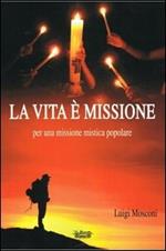 La vita è missione, per una missione mistica popolare