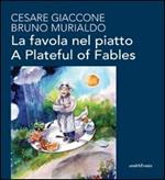 La favola nel piatto-A plateful of fables. Ediz. bilingue