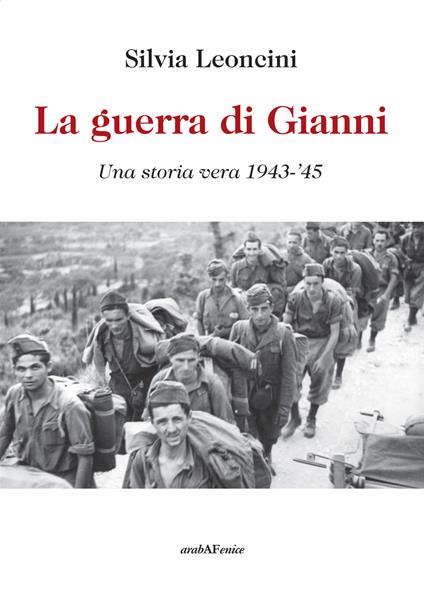 La guerra di Gianni. Una storia vera 1943-'45 - Silvia Leoncini - copertina