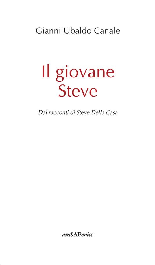 Il giovane Steve. Dai racconti di Steve Della Casa - Gianni Ubaldo Canale - copertina