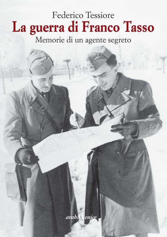 La guerra di Franco Tasso. Memorie di un agente segreto - Federico Tessiore - copertina