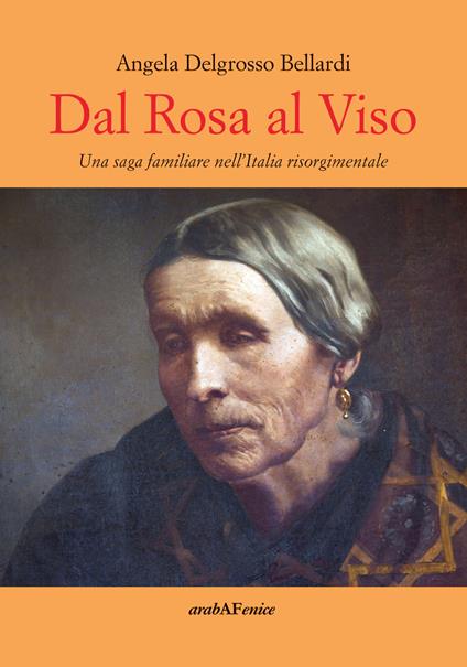 Dal rosa al viso. Una saga familiare nell'Italia risorgimentale - Angela Delgrosso Bellardi - copertina