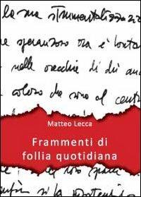 Frammenti di follia quotidiana - Matteo Lecca - copertina