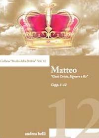 Matteo. «Gesù Cristo, Signore e Re» - Andrea Belli - copertina