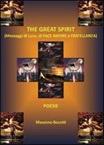 The great spirit. Messaggi di luce, di pace, amore e fratellanza