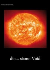 Dio... siamo Void - Tiziano Tomasoni Katzenhimmel - ebook