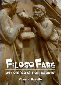 Filosofare. Per chi «sa di non sapere» - Claudio Pasetto - copertina