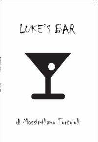 Luke's bar - Massimiliano Tortoioli - copertina