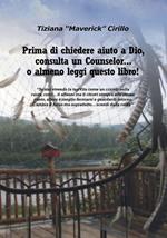 Prima di chiedere aiuto a dio, consulta un counselor... o almeno leggi questo libro!