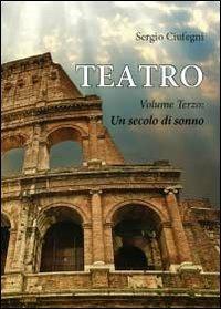 Teatro. Vol. 3: Un secolo di sonno. - Sergio Ciufegni - copertina