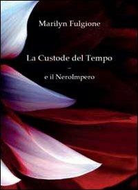 La custode del tempo e il NeroImpero - Marilyn Fulgione - copertina