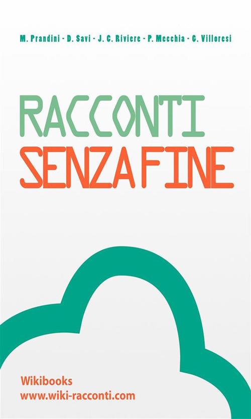 Racconti, senza fine - Pierantonio Mecchia,Massimiliano Prandini,Jean-Claude Rivière,Daniele Savi - ebook