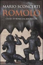 Romolo. L'alba di Roma da riscrivere