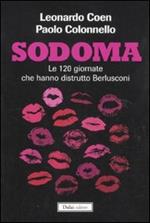 Sodoma. Le 120 giornate che hanno distrutto Berlusconi