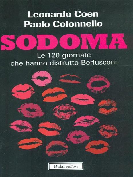 Sodoma. Le 120 giornate che hanno distrutto Berlusconi - Leonardo Coen,Paolo Colonnello - 4