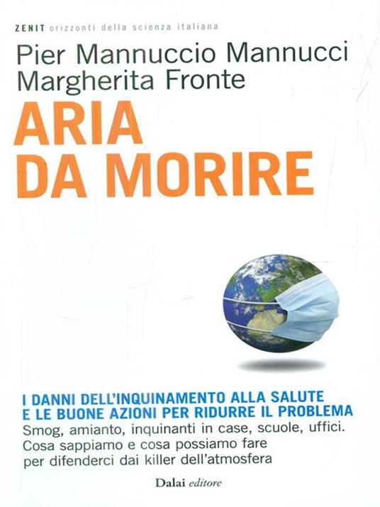 Aria da morire. I danni dell'inquinamento alla salute e le buoni azioni per ridurre il problema - Pier Mannuccio Mannucci,Margherita Fronte - 6