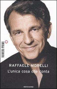 L' unica cosa che conta - Raffaele Morelli - copertina