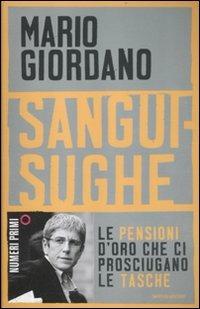 Sanguisughe. Le pensioni d'oro che ci prosciugano le tasche - Mario Giordano - copertina