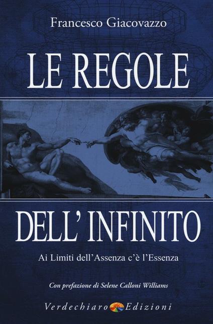 Le regole dell'infinito. Ai limiti dell'assenza c'è l'essenza - Francesco Giacovazzo - copertina