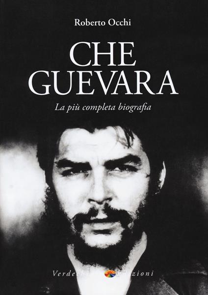 Che Guevara. La più completa biografia - Roberto Occhi - copertina