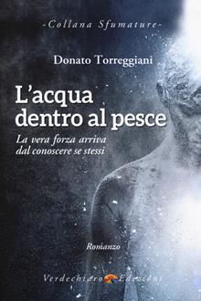 L'acqua dentro al pesce. La vera forza arriva