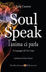 Soul speak. L'anima ci parla. Il linguaggio del tuo corpo