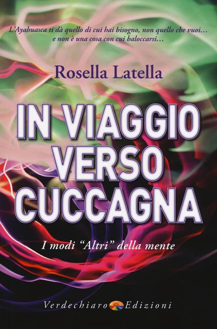 In viaggio verso cuccagna. I modi «altri» della mente - Rosella Latella - copertina