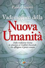 Vademecum della nuova umanità. Dalla tradizione essena la soluzione ai conflitti ancestrali che affliggono il genere umano