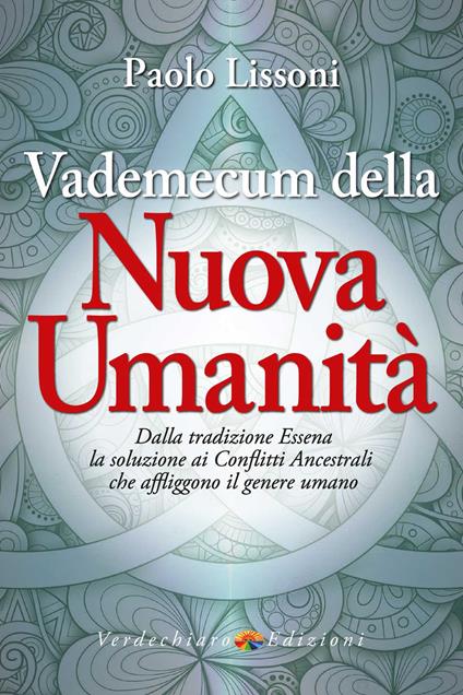 Vademecum della nuova umanità. Dalla tradizione essena la soluzione ai conflitti ancestrali che affliggono il genere umano - Paolo Lissoni - copertina