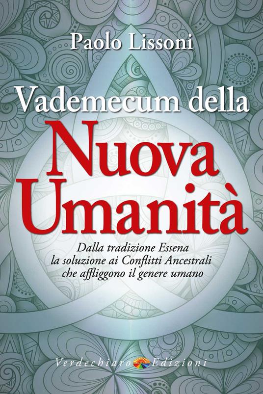 Vademecum della nuova umanità. Dalla tradizione essena la soluzione ai conflitti ancestrali che affliggono il genere umano - Paolo Lissoni - copertina