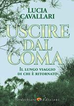 Uscire dal coma. Il lungo viaggio di chi è ritornato