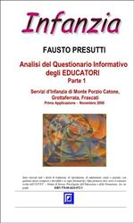 Analisi del questionario informativo di educatori. Servizi d'infanzia di Monte Porzio Catone, Grottaferrata, Frascati. Vol. 1: Analisi del questionario informativo di educatori. Servizi d'infanzia di Monte Porzio Catone, Grottaferrata, Frascati