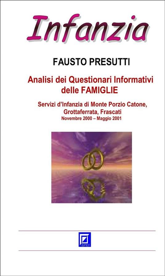 Analisi dei questionari informativi delle famiglie. Servizi d'infanzia di Monte Porzio Catone, Grottaferrata, Frascati. Novembre 2000-Maggio 2001 - Fausto Presutti - ebook