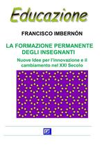 La formazione permanente degli insegnanti. Nuove idee per l'innovazione e il cambiamento nel XXI secolo