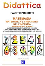 Matemagia. Matematica e creatività. Immaginazione e numero