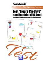 Test «figure creative» con bambini di 6 anni. Sperimentazione del 1992/93 nelle Scuole di Aprilia