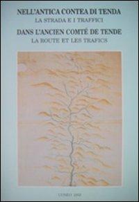 Nell'antica contea di Tenda. La strada e i traffici. Dans l'ancién comte de Tende. La route e les trafics - copertina