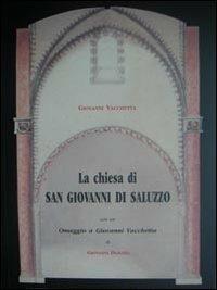 La chiesa di San Giovanni a Saluzzo. La cappella funeraria dei marchesi. Studio storico artistico - Giovanni Vacchetta - copertina